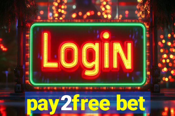 pay2free bet